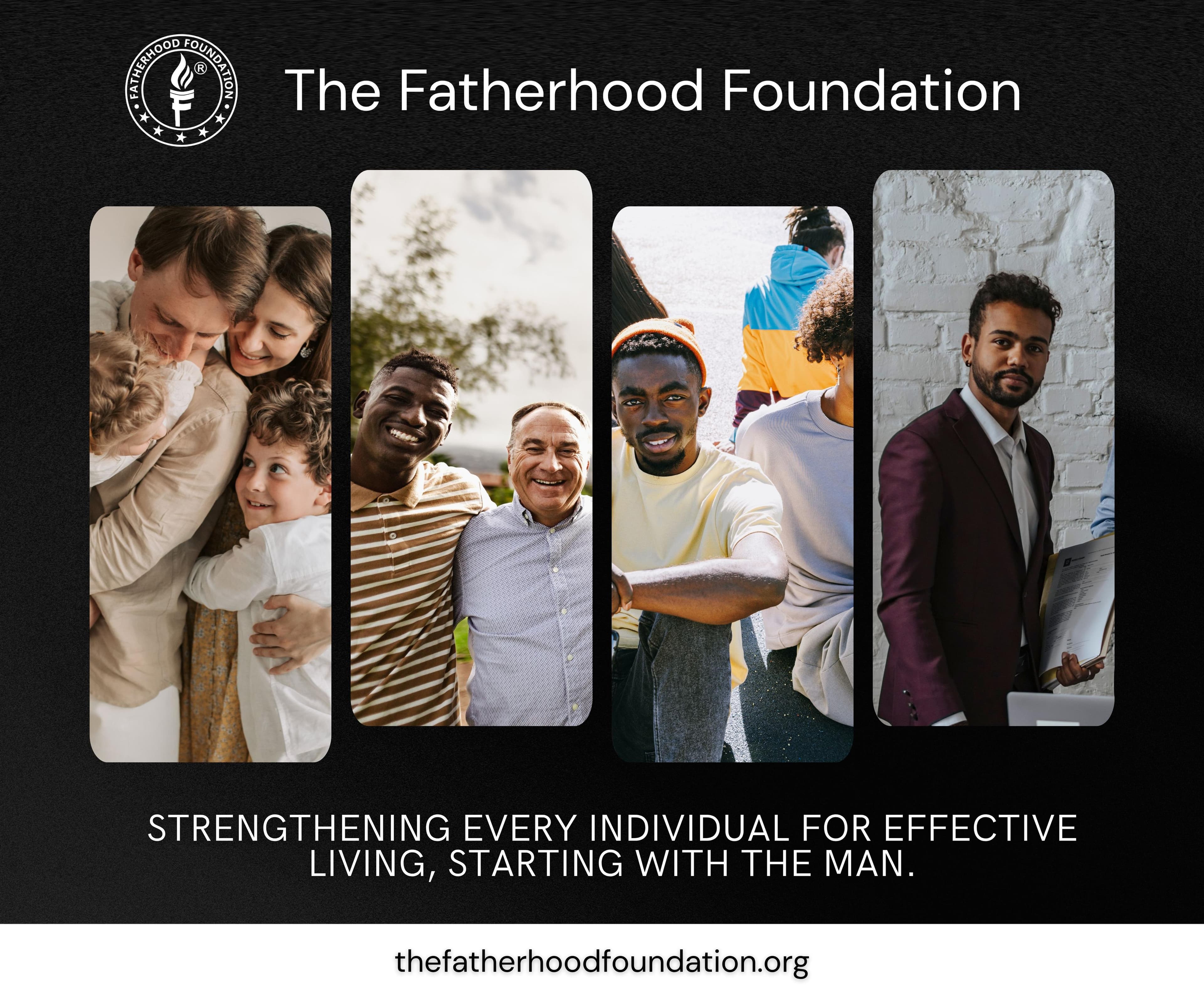 The Fatherhood Foundation - Strengthening every individual for effective living, starting with the man