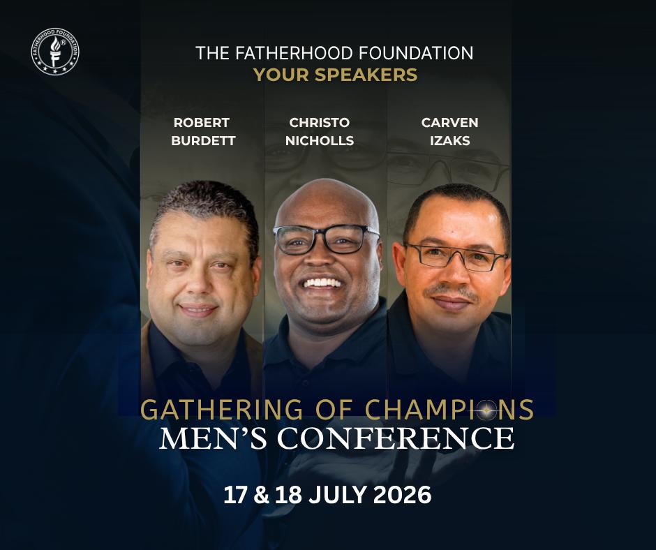 GOC26 Speakers - The Fatherhood Foundation - Your Speakers: Robert Burdett, Christo Nicholls, Carven Izaks - Gathering of Champions Men's Conference, 17 & 18 July 2026